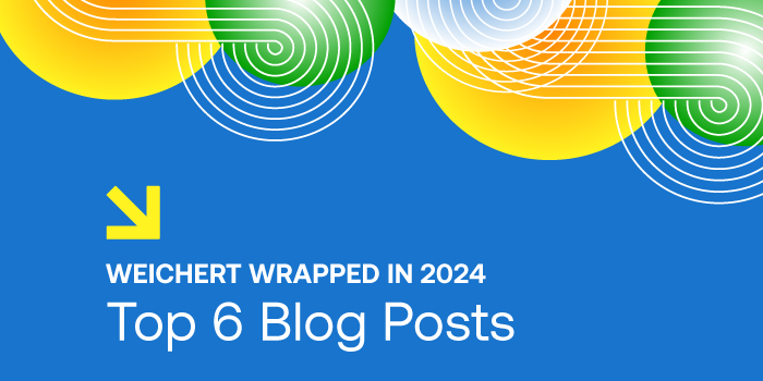 Weichert Wrapped in 2024 Top 6 Blog Posts